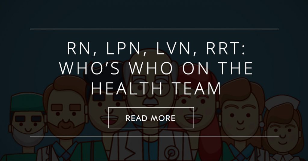 <h1><!-- google_ad_section_start -->RN, LPN, LVN, RRT: Who’s Who on the Health Team<!-- google_ad_section_end --></h1>